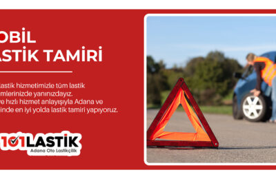 Adana’da 7/24 Nöbetçi Lastikçi Arayanlar İçin Kesin Çözüm!